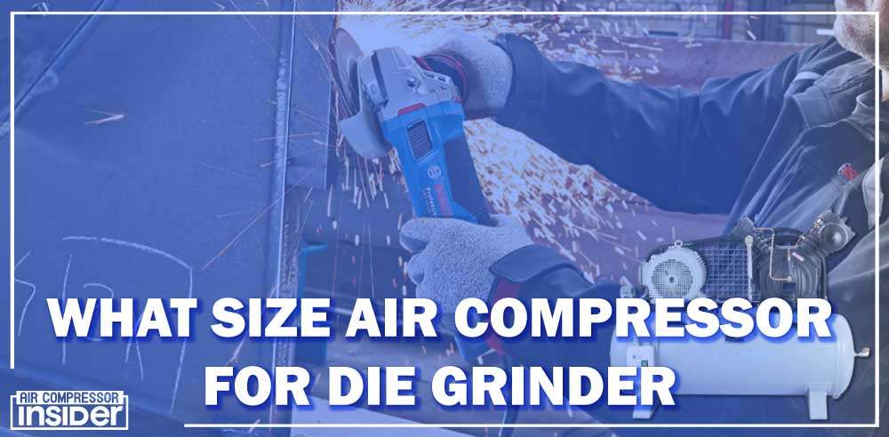 How To Use Air Compressor To Inflate Tires What Size Air Compressor For Die Grinder