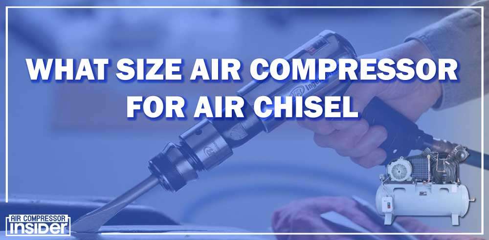 How To Use Air Compressor To Inflate Tires What Size Air Compressor For Air Chisel