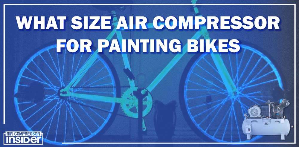 How To Use Air Compressor To Inflate Tires What Size Air Compressor For Painting Bikes