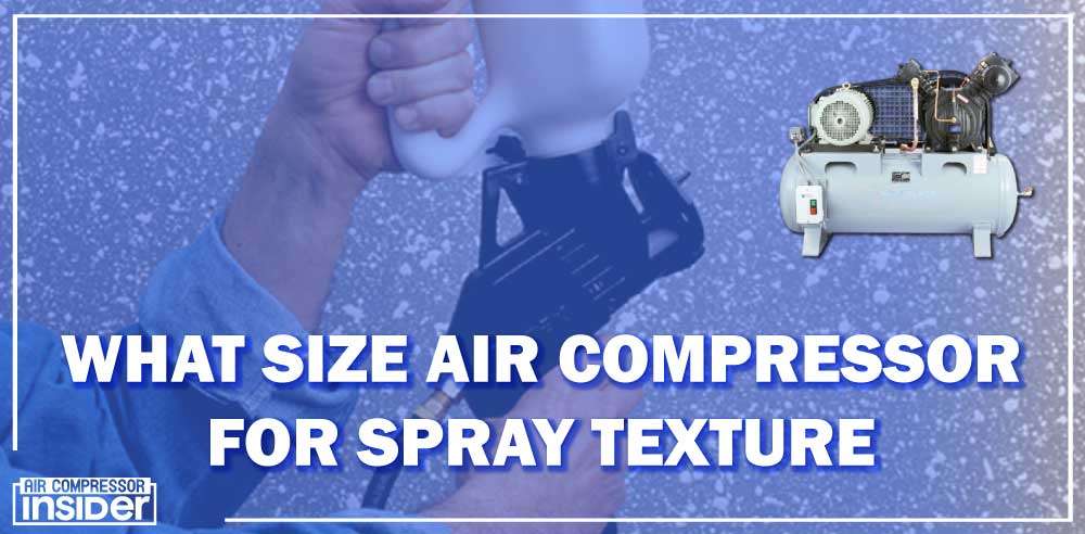 How To Use Air Compressor To Inflate Tires What Size Air Compressor For Spray Texture