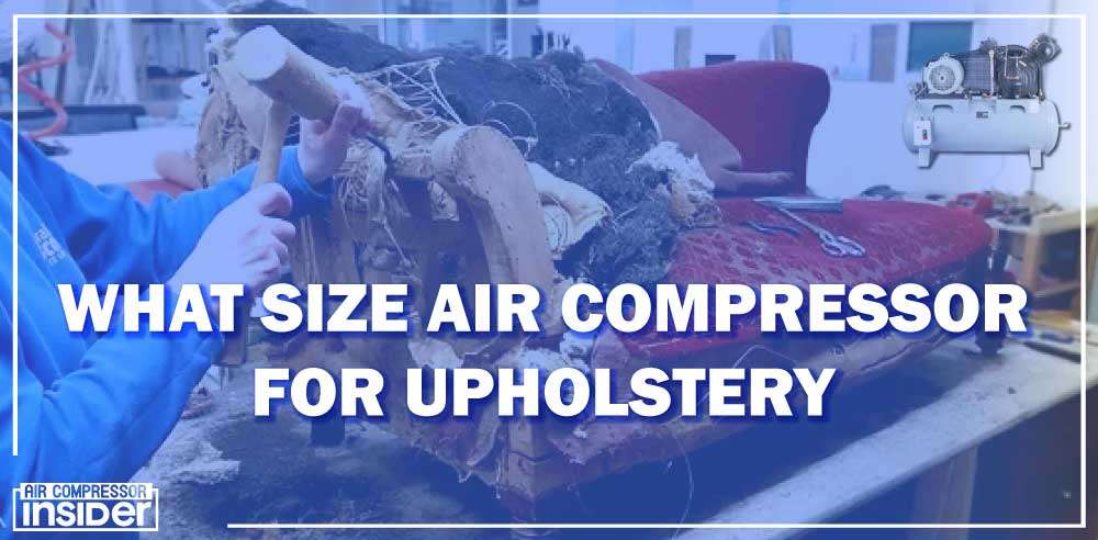 How To Use Air Compressor To Inflate Tires What Size Air Compressor For Upholstery