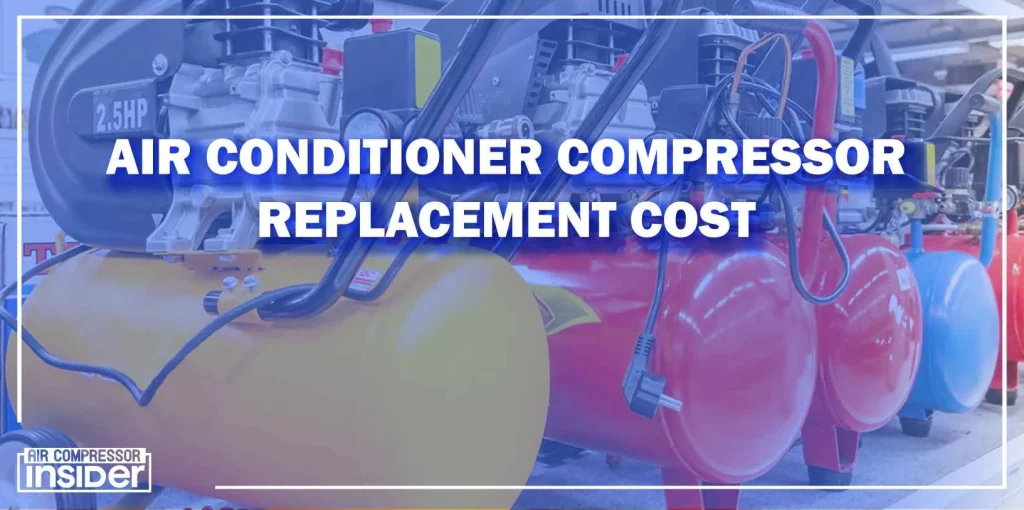 Air Conditioner Compressor Replacement Cost